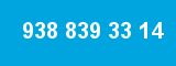 938 839 33 14 938 839 33 14